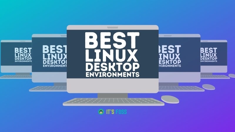 The Best Desktop Environments For Linux (We Tested Them So That You Don’t Have To)