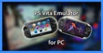 ดาวน์โหลด PS Vita Emulator สำหรับพีซี