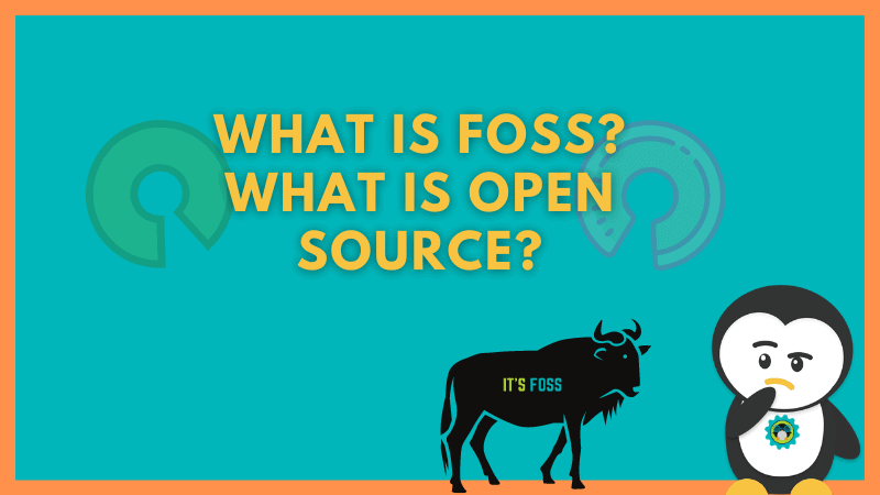 Linux Jargon Buster: What is FOSS (Free and Open Source Software)? What is Open Source?