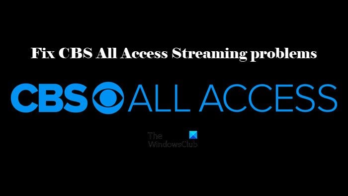 Fix CBS All Access Streaming problems