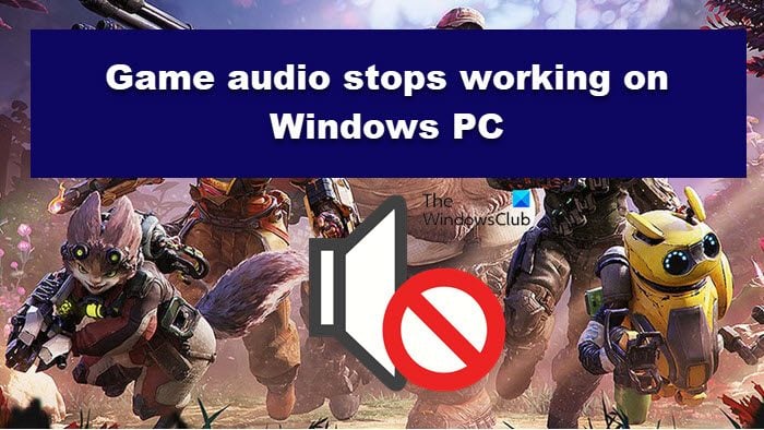 Game audio stops working on Windows PC