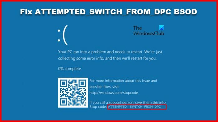 ATTEMPTED_SWITCH_FROM_DPC Blue Screen on Windows 11/10