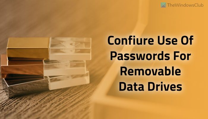 How to configure use of passwords for BitLocker removable drives