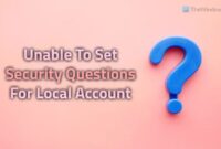 ไม่สามารถตั้งค่าความปลอดภัยคำถาม-local-account