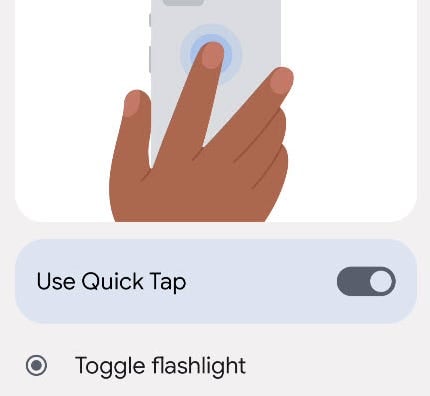 Quick Tap for flashlight.