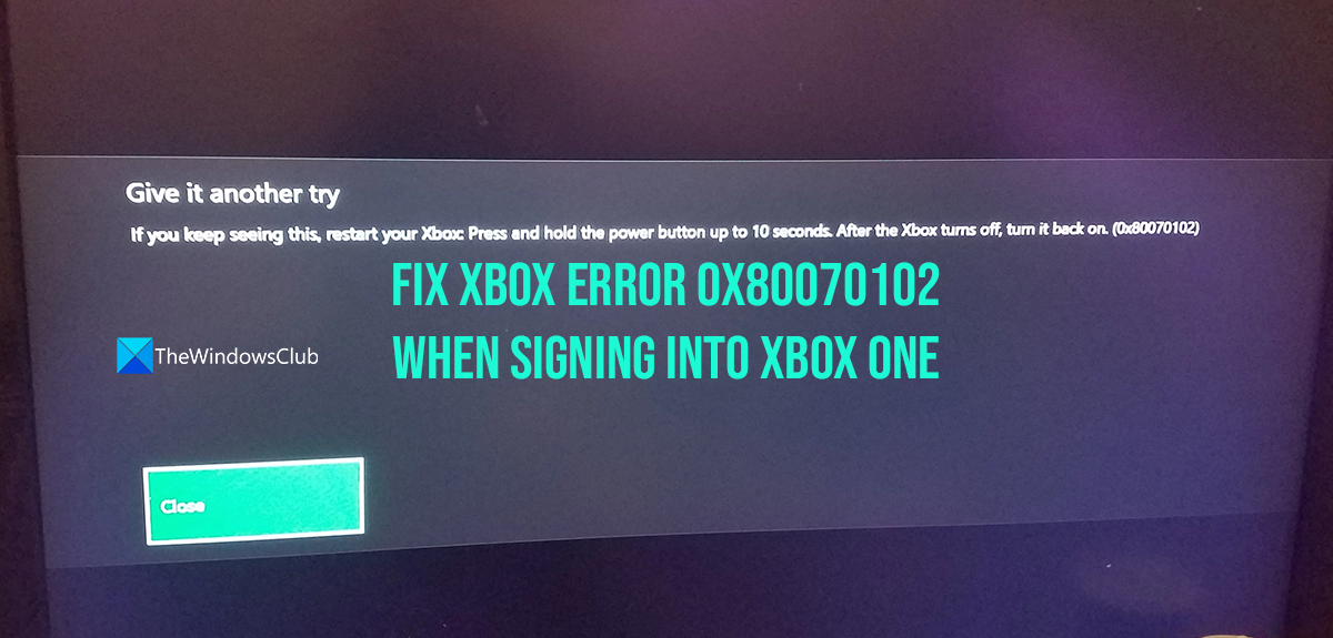 登錄 Xbox One 時修復 Xbox 錯誤 0x80070102