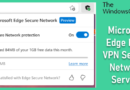 How to Turn on and Use Microsoft Edge Free VPN Secure Network Service